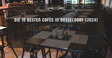 Die 10 besten Cafes in Düsseldorf 2024 – wer kennt den BESTEN.
